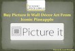 Buy Picture It Wall Décor Art From Iconic Pineapple