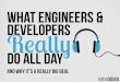 What Engineers and Developers Really Do All Day