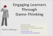 Engaging Learners through Game-Thinking