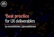 Best Practice For UX Deliverables - Eventhandler, London, 22 Oct 2013