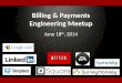 6/18/14 Billing & Payments Engineering Meetup I