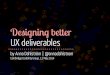 Designing Better UX Deliverables - Cambridge Usability Group, 12 May 2014