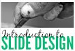 Introduction to Slide Design: 7 Rules for Creating Effective Slides