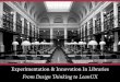 Experimentation and Innovation in Libraries: From Design Thinking to LeanUX