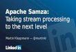 Samza at LinkedIn: Taking Stream Processing to the Next Level