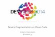 Device fragmentation vs clean code