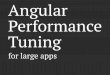 Angular Performance Tuning for large Apps