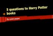 5 questions to harry potter