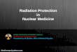 Radiation protection in nuclear medicine shafiee