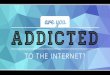 Are YOU Addicted To The Internet?