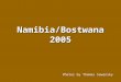 Namibia Bostwana 2005