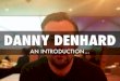 An Introduction to Danny Denhard