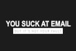 You Suck at Email Presentation by Julia Roy