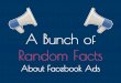 A Bunch of Random Facts about Facebook Ads