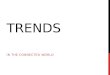 Trends in the Connected World