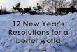 12 new year's resolutions for a better world
