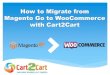 How to Migrate from Magento Go to WooCommerce with Cart2Cart