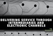 Delivering Service through Intermediaries and Electronic Channels
