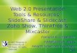 Web 20 Presentation Tool Resources Slidesshare Slidecast Zoho Show Thinkfree Mixcaster426