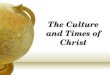 The Culture And Times Of Christ