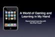Games and Learning on the iPod Touch