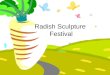 Radish Sculpture Festival