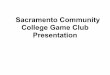 Sacramento Community College Game Club Presentation