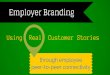 Employer Branding using Real Customer Stories, Through Employee Peer-to-Peer Connectivity