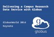 Delivering a Campus Research Data Service with Globus