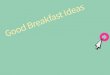 Easy and Good Breakfast Ideas