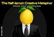 The half lemon creative metaphor