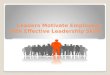 Leaders Motivate Employees With Effective Leadership Skills