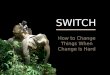 Switch:  How to Change Things When Change is Hard