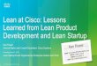 Lean at Cisco: Lessons Learned from Lean Product Development and Lean Startup