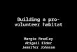 Building a pro volunteer habitat