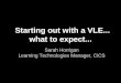 Starting out with a VLE - what to expect