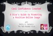 Cool Confidence Created: A Diva's Guide to Promoting a Positive Online Image
