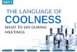 The Language of Coolness - What to Say During Meetings