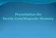 presentation on ferrite core memory