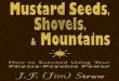 Mustard Seeds Shovels Mountains Jim Straw Sample