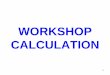 Workshop Calculation