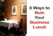 8 Ways to Ruin your Business Lunch