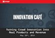 Turning Crowd Innovation Into Real Products and Revenue