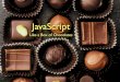 JavaScript - Like a Box of Chocolates - jsDay