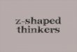 Z-Shaped Thinkers