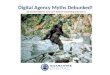 Digital agency myths debunked and bigfoot too