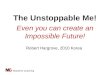 Unstoppable Me! Even You Can Create an Impossible Future