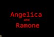 Angelica And Ramone