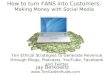How to Turn FANS into Customers: Making Money with Social Media