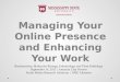 Managing Your Online Presence and Enhancing Your Work